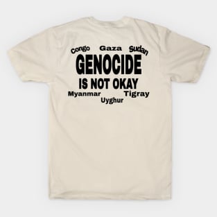 Genocide Is Not Okay - Black - Congo - Gaza - Sudan - Myanmar - Uyghur - Tigray - Back T-Shirt